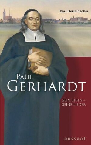 Buchcover Paul Gerhardt. Sein Leben - seine Lieder | Karl Hesselbacher | EAN 9783761555132 | ISBN 3-7615-5513-X | ISBN 978-3-7615-5513-2