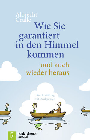Buchcover Wie Sie garantiert in den Himmel kommen - und auch wieder heraus | Albrecht Gralle | EAN 9783761559338 | ISBN 3-7615-5933-X | ISBN 978-3-7615-5933-8