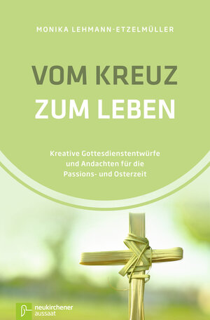 Buchcover Vom Kreuz zum Leben | Monika Lehmann-Etzelmüller | EAN 9783761561089 | ISBN 3-7615-6108-3 | ISBN 978-3-7615-6108-9