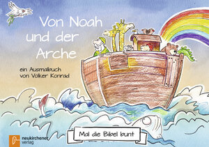 Buchcover Mal die Bibel bunt - Von Noah und der Arche | Volker Konrad | EAN 9783761565582 | ISBN 3-7615-6558-5 | ISBN 978-3-7615-6558-2