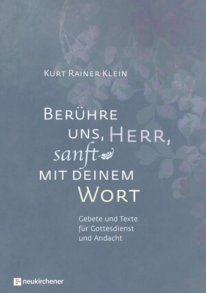 Buchcover Berühre uns, Herr, sanft mit deinem Wort | Kurt Rainer Klein | EAN 9783761566688 | ISBN 3-7615-6668-9 | ISBN 978-3-7615-6668-8