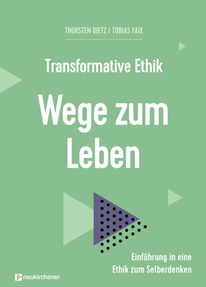 Buchcover Transformative Ethik - Wege zum Leben | Thorsten Dietz | EAN 9783761567753 | ISBN 3-7615-6775-8 | ISBN 978-3-7615-6775-3
