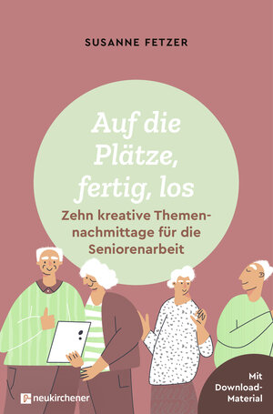 Buchcover Auf die Plätze, fertig, los: Zehn kreative Themennachmittage für die Seniorenarbeit | Susanne Fetzer | EAN 9783761568446 | ISBN 3-7615-6844-4 | ISBN 978-3-7615-6844-6