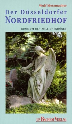 Buchcover Der Düsseldorfer Nordfriedhof | Wulf Metzmacher | EAN 9783761614945 | ISBN 3-7616-1494-2 | ISBN 978-3-7616-1494-5