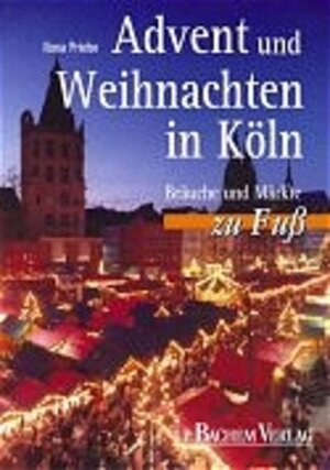 Buchcover Advent und Weihnachten in Köln | Ilona Priebe | EAN 9783761616383 | ISBN 3-7616-1638-4 | ISBN 978-3-7616-1638-3