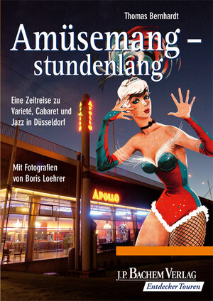 Amüsemang - stundenlang. Eine Zeitreise zu Variete, Cabaret und Jazz in Düsseldorf