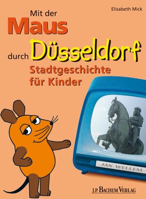 Buchcover Mit der Maus durch Düsseldorf | Elisabeth Mick | EAN 9783761622124 | ISBN 3-7616-2212-0 | ISBN 978-3-7616-2212-4