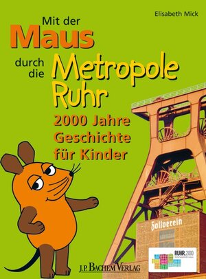 Buchcover Mit der Maus durch die Metropole Ruhr | Elisabeth Mick | EAN 9783761622995 | ISBN 3-7616-2299-6 | ISBN 978-3-7616-2299-5