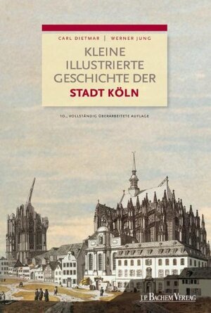 Buchcover Kleine illustrierte Geschichte der Stadt Köln, PDF | Carl Dietmar | EAN 9783761624524 | ISBN 3-7616-2452-2 | ISBN 978-3-7616-2452-4