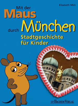 Buchcover Mit der Maus durch München | Elisabeth Mick | EAN 9783761624678 | ISBN 3-7616-2467-0 | ISBN 978-3-7616-2467-8