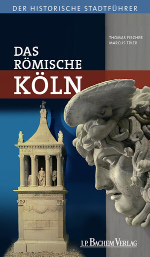 Buchcover Das römische Köln | Thomas Fischer | EAN 9783761624692 | ISBN 3-7616-2469-7 | ISBN 978-3-7616-2469-2