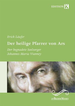 Buchcover Der heilige Pfarrer von Ars | Erich Läufer | EAN 9783761624784 | ISBN 3-7616-2478-6 | ISBN 978-3-7616-2478-4