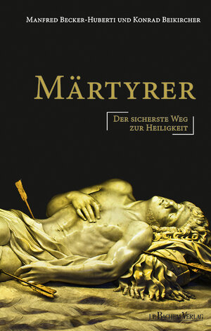 Buchcover Märtyrer | Manfred Becker-Huberti | EAN 9783761628058 | ISBN 3-7616-2805-6 | ISBN 978-3-7616-2805-8