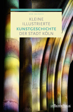 Buchcover Kleine illustrierte Kunstgeschichte der Stadt Köln | Prof. Dr. Udo Mainzer | EAN 9783761629185 | ISBN 3-7616-2918-4 | ISBN 978-3-7616-2918-5