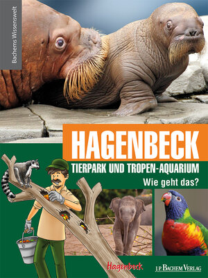 Buchcover Hagenbeck Tierpark und Tropen-Aquarium - Wie geht das?  | EAN 9783761629819 | ISBN 3-7616-2981-8 | ISBN 978-3-7616-2981-9
