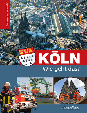 Buchcover Köln - Wie geht das? | Daniela Mutschler | EAN 9783761631287 | ISBN 3-7616-3128-6 | ISBN 978-3-7616-3128-7