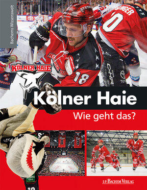 Buchcover Kölner Haie - Wie geht das?  | EAN 9783761631898 | ISBN 3-7616-3189-8 | ISBN 978-3-7616-3189-8