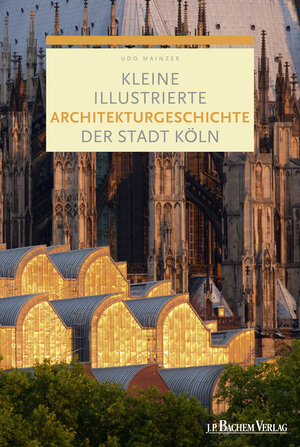 Buchcover Kleine illustrierte Architekturgeschichte der Stadt Köln | Prof. Dr. Udo Mainzer | EAN 9783761632314 | ISBN 3-7616-3231-2 | ISBN 978-3-7616-3231-4