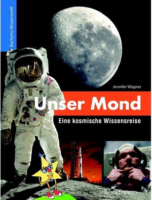 Buchcover Unser Mond - Eine kosmische Wissensreise / J.P. Bachem Editionen | Jennifer Wagner | EAN 9783761633977 | ISBN 3-7616-3397-1 | ISBN 978-3-7616-3397-7