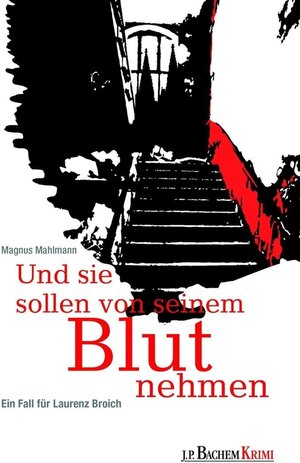Buchcover Und sie sollen von seinem Blut nehmen / Laurenz Broich Bd.2 | Magnus Mahlmann | EAN 9783761634059 | ISBN 3-7616-3405-6 | ISBN 978-3-7616-3405-9