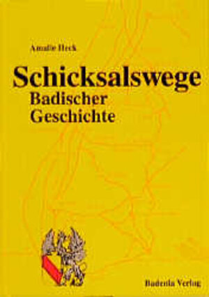 Buchcover Schicksalswege Badischer Geschichte | Amalie Heck | EAN 9783761703311 | ISBN 3-7617-0331-7 | ISBN 978-3-7617-0331-1