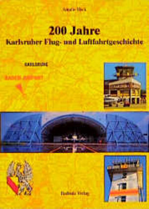 Buchcover 200 Jahre Karlsruher Flug- und Luftfahrtgeschichte | Amalie Heck | EAN 9783761703465 | ISBN 3-7617-0346-5 | ISBN 978-3-7617-0346-5