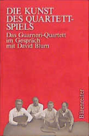 Die Kunst des Quartett-Spiels: Das Guarneri-Quartett im Gespräch mit David Blum