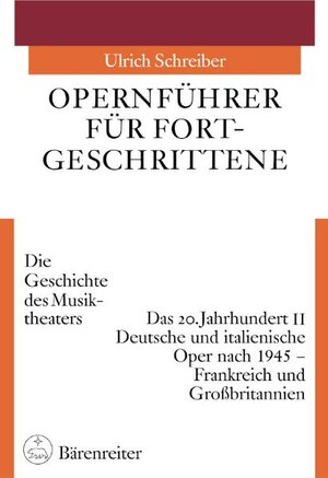 Opernführer für Fortgeschrittene 3/2: Das 20. Jahrhundert 2. Deutsche und italienische Oper nach 1945 - Frankreich und Großbritannien: BD 3.II