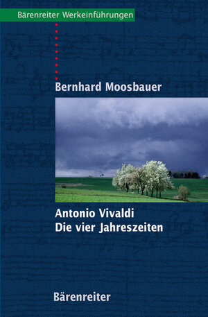 Buchcover Antonio Vivaldi. Die Vier Jahreszeiten | Bernhard Moosbauer | EAN 9783761815830 | ISBN 3-7618-1583-2 | ISBN 978-3-7618-1583-0