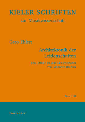 Architektonik der Leidenschaften. Eine Studie zu den Klaviersonaten von Johannes Brahms