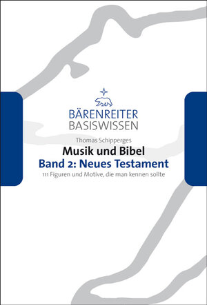 Buchcover Musik und Bibel. Band 2: Neues Testament | Thomas Schipperges | EAN 9783761819456 | ISBN 3-7618-1945-5 | ISBN 978-3-7618-1945-6