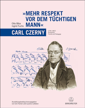 Buchcover "Mehr Respekt vor dem tüchtigen Mann" - Carl Czerny (1791-1857) | Otto Biba | EAN 9783761821626 | ISBN 3-7618-2162-X | ISBN 978-3-7618-2162-6