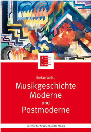 Buchcover Musikgeschichte Moderne und Postmoderne | Stefan Weiss | EAN 9783761824603 | ISBN 3-7618-2460-2 | ISBN 978-3-7618-2460-3