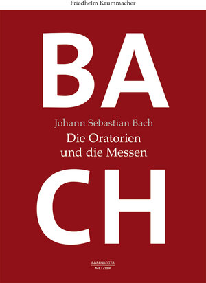 Buchcover Johann Sebastian Bach. Die Oratorien und die Messen | Friedhelm Krummacher | EAN 9783761870105 | ISBN 3-7618-7010-8 | ISBN 978-3-7618-7010-5
