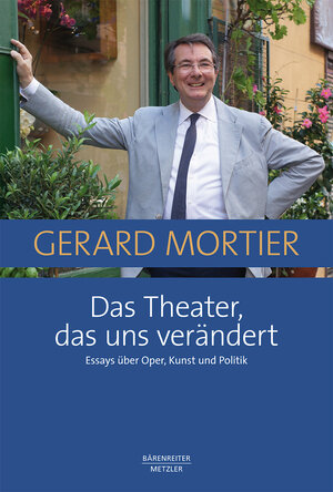 Buchcover Das Theater, das uns verändert | Gerard Mortier | EAN 9783761870464 | ISBN 3-7618-7046-9 | ISBN 978-3-7618-7046-4