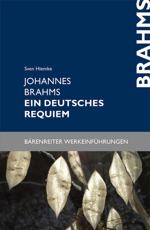 Buchcover Johannes Brahms. Ein deutsches Requiem | Sven Hiemke | EAN 9783761871546 | ISBN 3-7618-7154-6 | ISBN 978-3-7618-7154-6