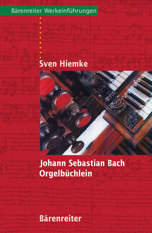 Buchcover Johann Sebastian Bach. Orgelbüchlein | Sven Hiemke | EAN 9783761872611 | ISBN 3-7618-7261-5 | ISBN 978-3-7618-7261-1