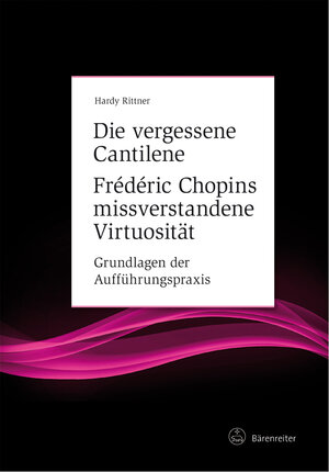 Buchcover Die vergessene Cantilene. Frédéric Chopins missverstandene Virtuosität | Hardy Rittner | EAN 9783761872789 | ISBN 3-7618-7278-X | ISBN 978-3-7618-7278-9