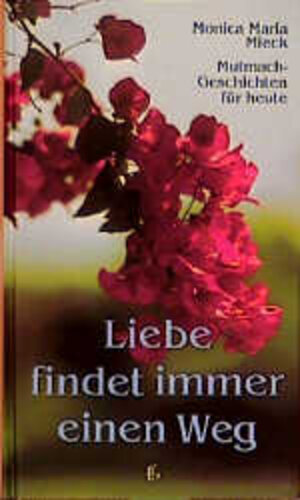 Buchcover Liebe findet immer einen Weg | Monica M Mieck | EAN 9783762110507 | ISBN 3-7621-1050-6 | ISBN 978-3-7621-1050-7