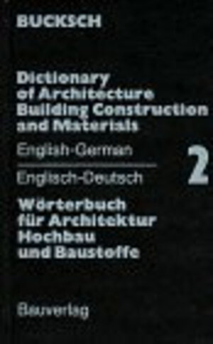 Wörterbuch für Architektur, Hochbau und Baustoffe Englisch 2. Englisch/ Deutsch