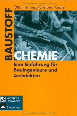 Baustoffchemie. Eine Einführung für Bauingenieure und Architekten