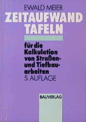 Buchcover Zeitaufwandtafeln für die Kalkulation von Strassen- und Tiefbauarbeiten | Ewald Meier | EAN 9783762532569 | ISBN 3-7625-3256-7 | ISBN 978-3-7625-3256-9