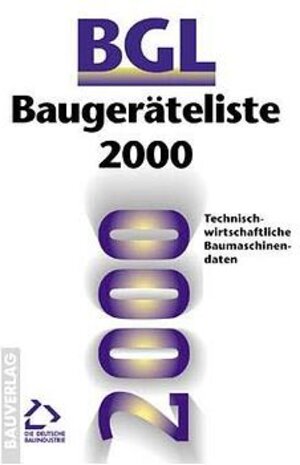 Baugeräteliste ( BGL) 2001. Technisch-wirtschaftliche Baumaschinendaten