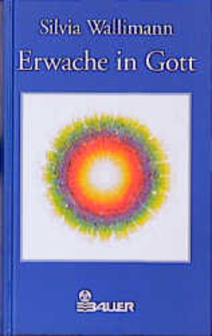 Buchcover Erwache in Gott | Silvia Wallimann | EAN 9783762604570 | ISBN 3-7626-0457-6 | ISBN 978-3-7626-0457-0