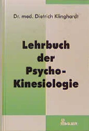 Lehrbuch der Psycho- Kinesiologie. Ein neuer Weg in der psychosomatischen Medizin