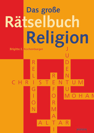 Buchcover Das große Rätselbuch Religion | Brigitte E. Kochenburger | EAN 9783762703020 | ISBN 3-7627-0302-7 | ISBN 978-3-7627-0302-0