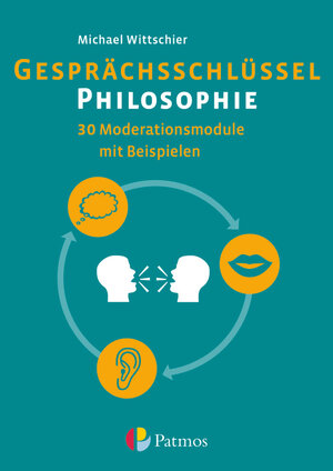 Buchcover Gesprächsschlüssel Philosophie - 30 Moderationsmodule mit Beispielen | Michael Wittschier | EAN 9783762704577 | ISBN 3-7627-0457-0 | ISBN 978-3-7627-0457-7