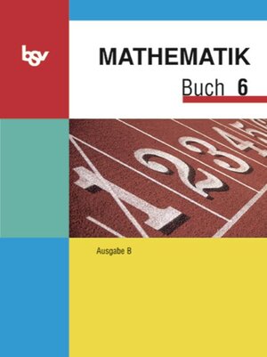 Buchcover Mathematik Buch - Ausgabe B - Mittelschule Bayern / 6. Jahrgangsstufe - Schülerbuch | Alois Brandl | EAN 9783762734765 | ISBN 3-7627-3476-3 | ISBN 978-3-7627-3476-5