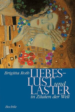 Buchcover Liebeslust und Laster in Zitaten der Welt | Brigitta Roth | EAN 9783762805571 | ISBN 3-7628-0557-1 | ISBN 978-3-7628-0557-1