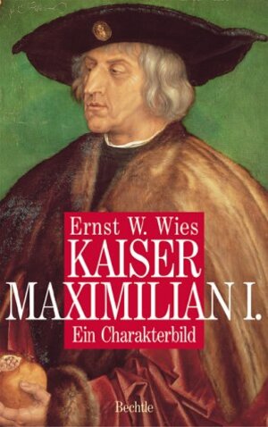 Buchcover Kaiser Maximilian I | Ernst W Wies | EAN 9783762805700 | ISBN 3-7628-0570-9 | ISBN 978-3-7628-0570-0